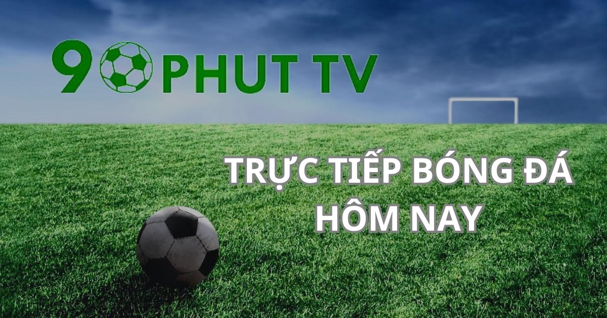 Link 90Phut TV - Trực tiếp bóng đá ngay hôm nay